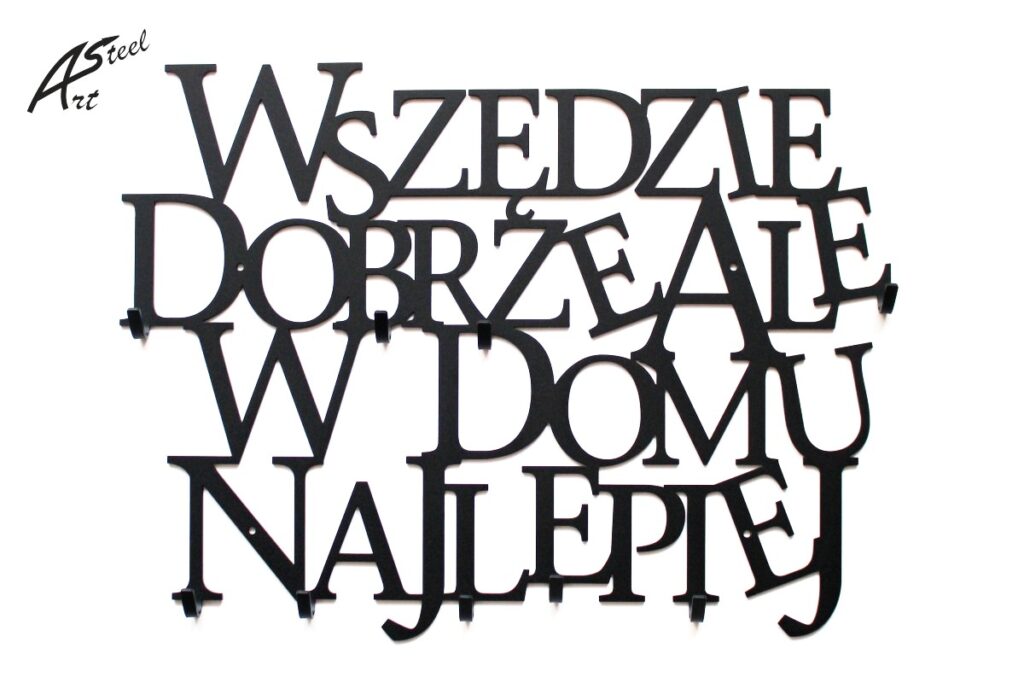 Wszędzie dobrze ale w domu najlepiej Art Steel