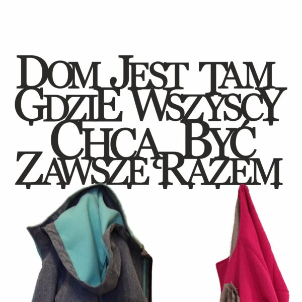 Wieszak z cytatem Dom jest tam gdzie wszyscy chcą być zawsze razem - obrazek 2