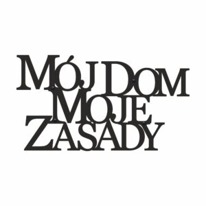 Mój dom moje zasady nowoczesny metalowy napis na ścianę