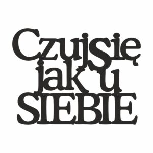 Czarny napis na ścianę do salonu Czuj się jak u siebie