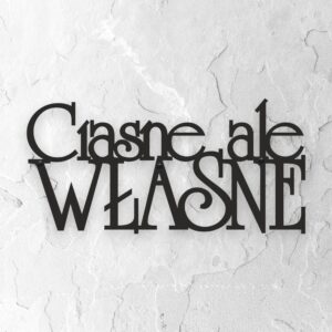 Czarny Metalowy napis na ścianę Ciasne ale własne