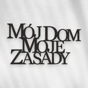 Napis na ścianę mój dom moje zasady wykonany z metalu